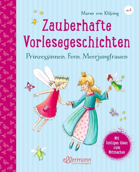 Zauberhafte Vorlesegeschichten: Prinzessinnen, Feen, Meerjungfrauen